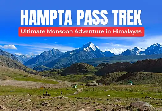 Hampta Pass Trek: Ultimate Monsoon Adventure in Himalayas
